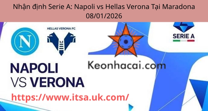 Nhận định Serie A: Napoli vs Hellas Verona Tại Maradona 08/01/2026
